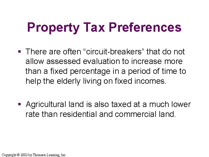 Property Tax Preferences § There are often “circuit-breakers” that do not allow assessed evaluation