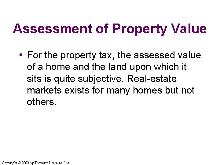 Assessment of Property Value § For the property tax, the assessed value of a