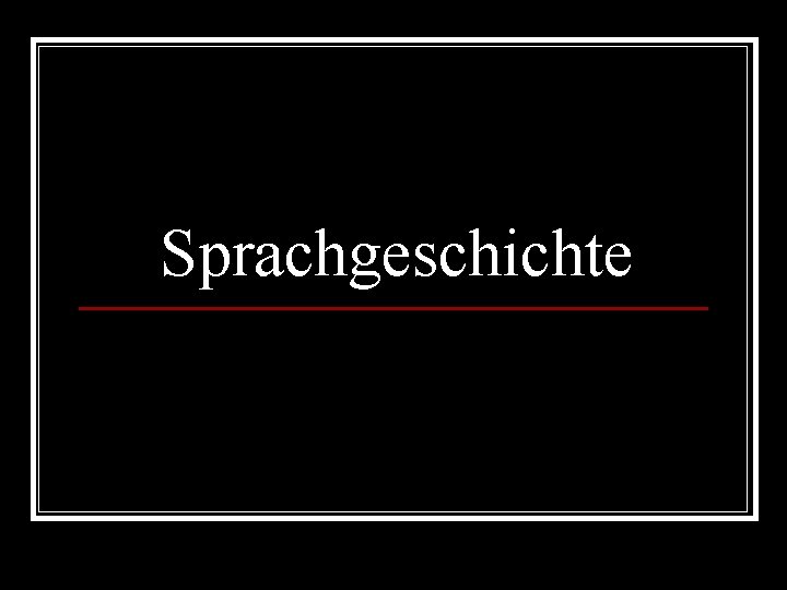 Sprachgeschichte 