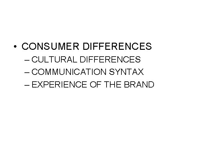  • CONSUMER DIFFERENCES – CULTURAL DIFFERENCES – COMMUNICATION SYNTAX – EXPERIENCE OF THE