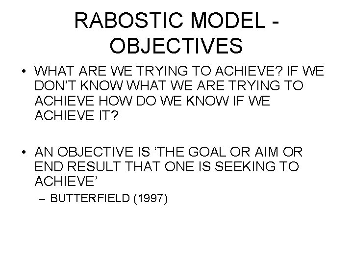 RABOSTIC MODEL OBJECTIVES • WHAT ARE WE TRYING TO ACHIEVE? IF WE DON’T KNOW