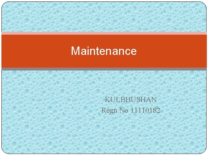 Maintenance KULBHUSHAN Regn No 11110182 