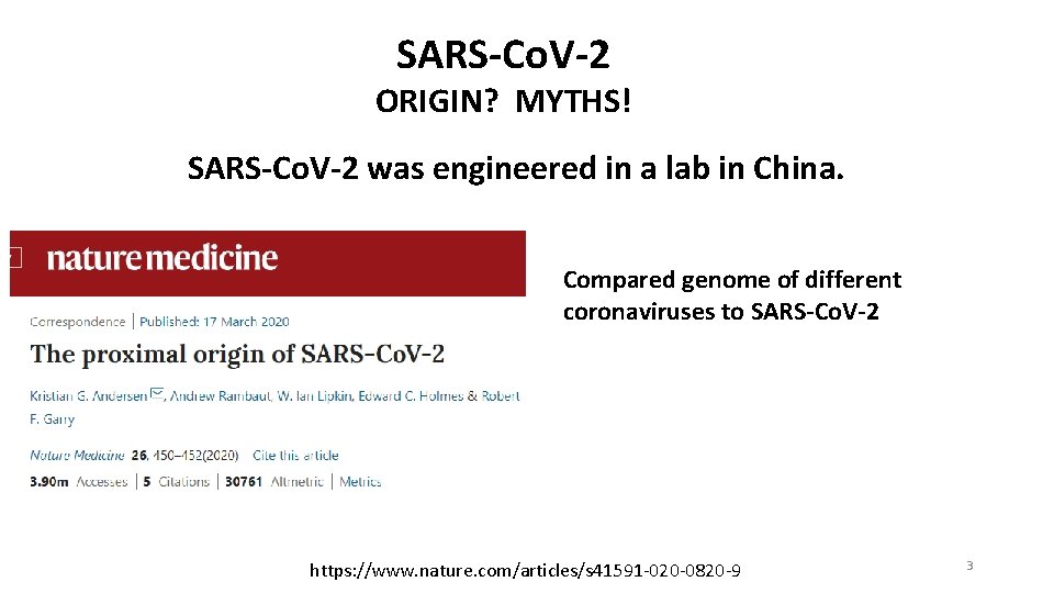 SARS-Co. V-2 ORIGIN? MYTHS! SARS-Co. V-2 was engineered in a lab in China. Compared