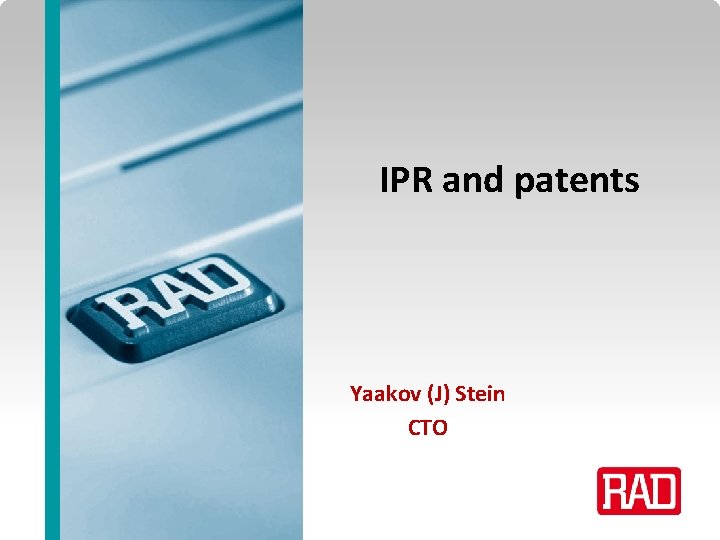 IPR and patents Yaakov (J) Stein CTO IPR and patents Slide 1 