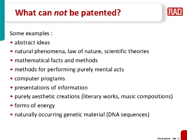 What can not be patented? Some examples : • abstract ideas • natural phenomena,