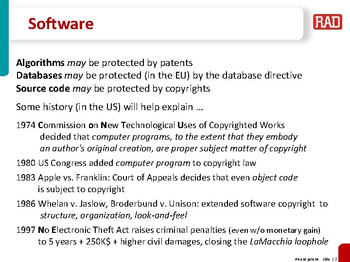 Software Algorithms may be protected by patents Databases may be protected (in the EU)