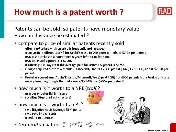 How much is a patent worth ? Patents can be sold, so patents have