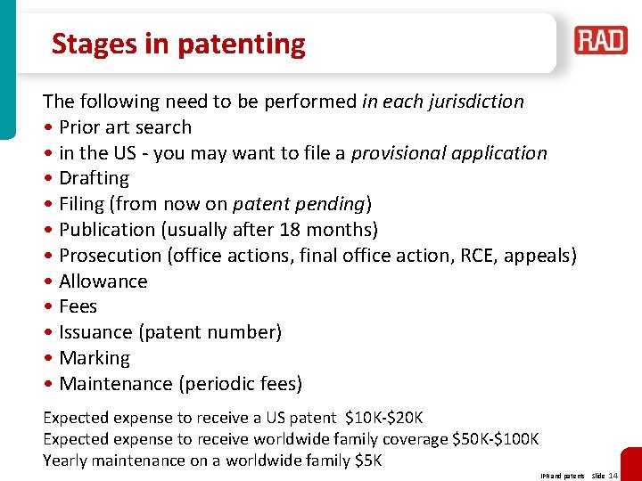 Stages in patenting The following need to be performed in each jurisdiction • Prior