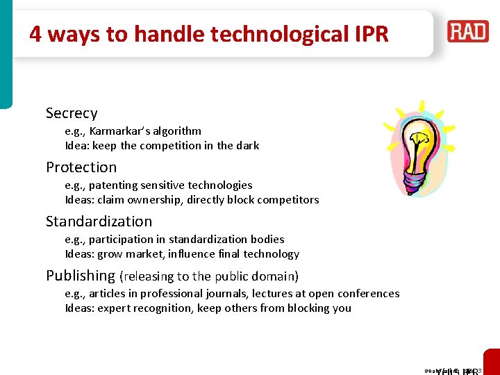 4 ways to handle technological IPR Secrecy e. g. , Karmarkar’s algorithm Idea: keep