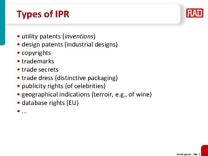 Types of IPR • utility patents (inventions) • design patents (industrial designs) • copyrights