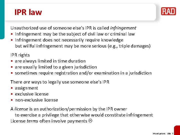 IPR law Unauthorized use of someone else’s IPR is called infringement • Infringement may