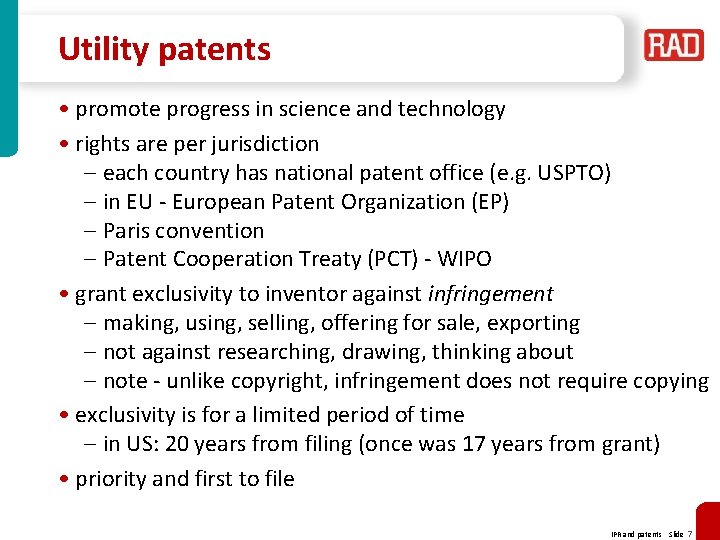 Utility patents • promote progress in science and technology • rights are per jurisdiction