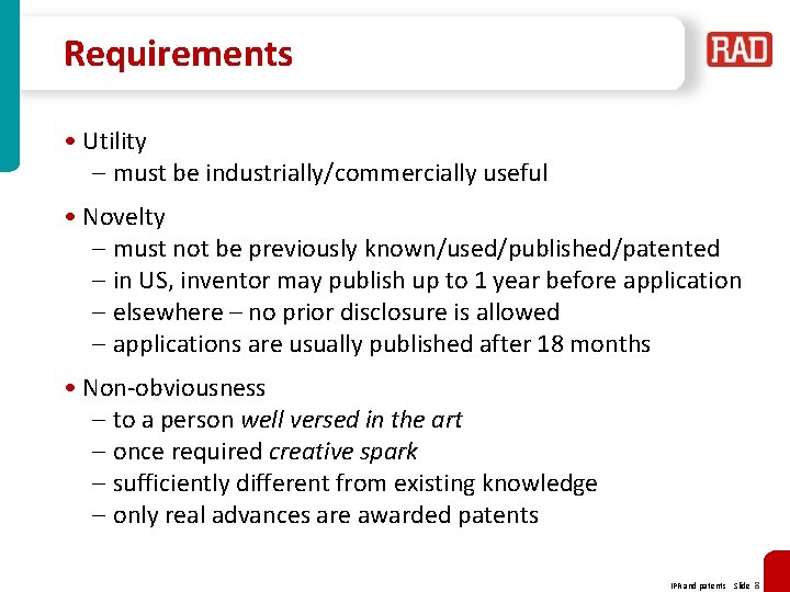 Requirements • Utility – must be industrially/commercially useful • Novelty – must not be