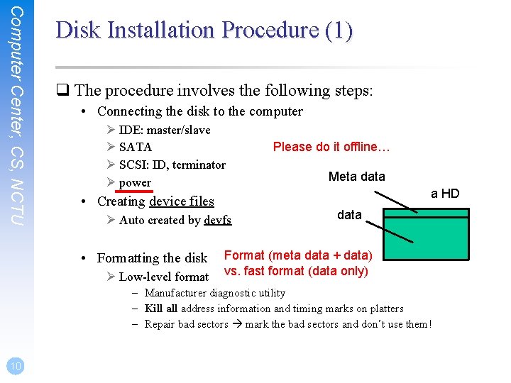 Computer Center, CS, NCTU Disk Installation Procedure (1) q The procedure involves the following