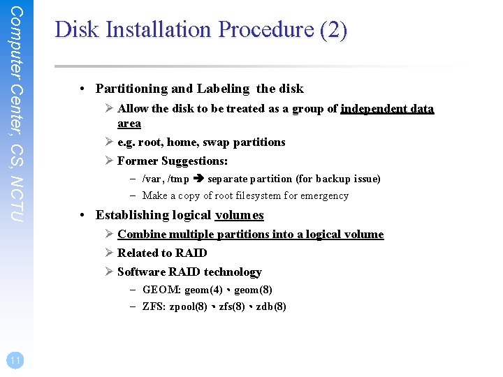 Computer Center, CS, NCTU Disk Installation Procedure (2) • Partitioning and Labeling the disk
