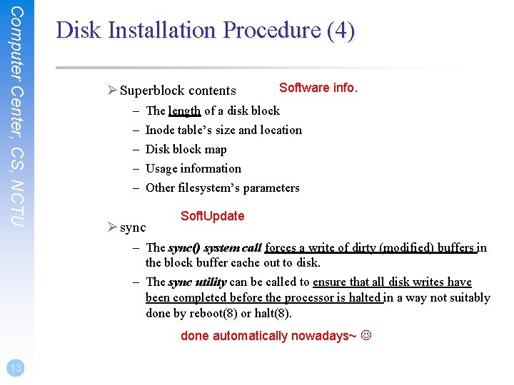 Computer Center, CS, NCTU Disk Installation Procedure (4) Ø Superblock contents – – –