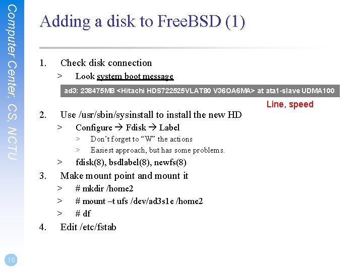 Computer Center, CS, NCTU Adding a disk to Free. BSD (1) 1. Check disk