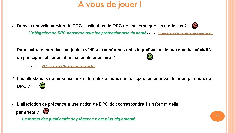 A vous de jouer ! ü Dans la nouvelle version du DPC, l’obligation de