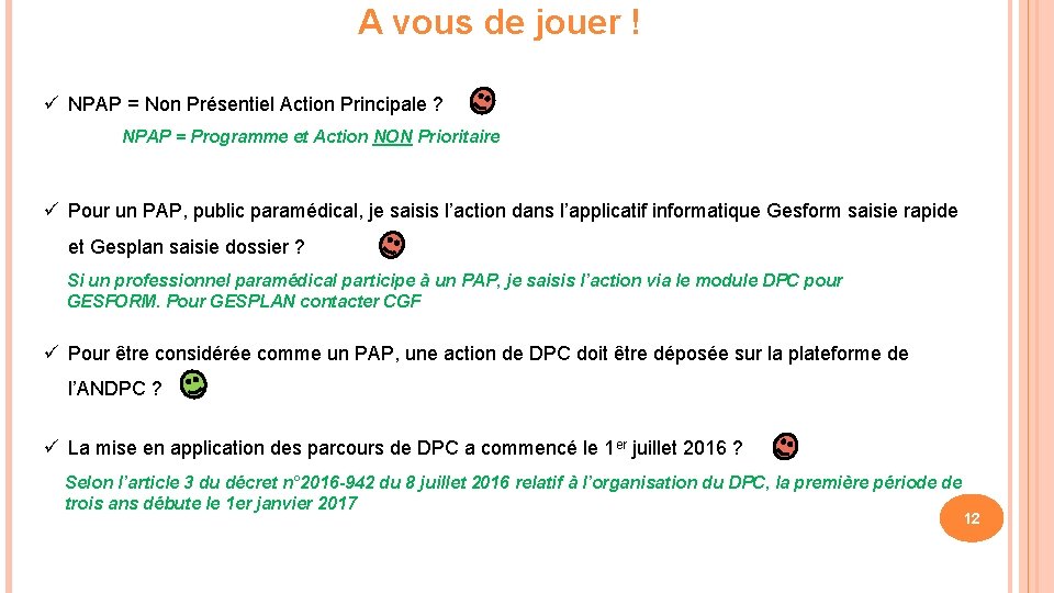 A vous de jouer ! ü NPAP = Non Présentiel Action Principale ? NPAP