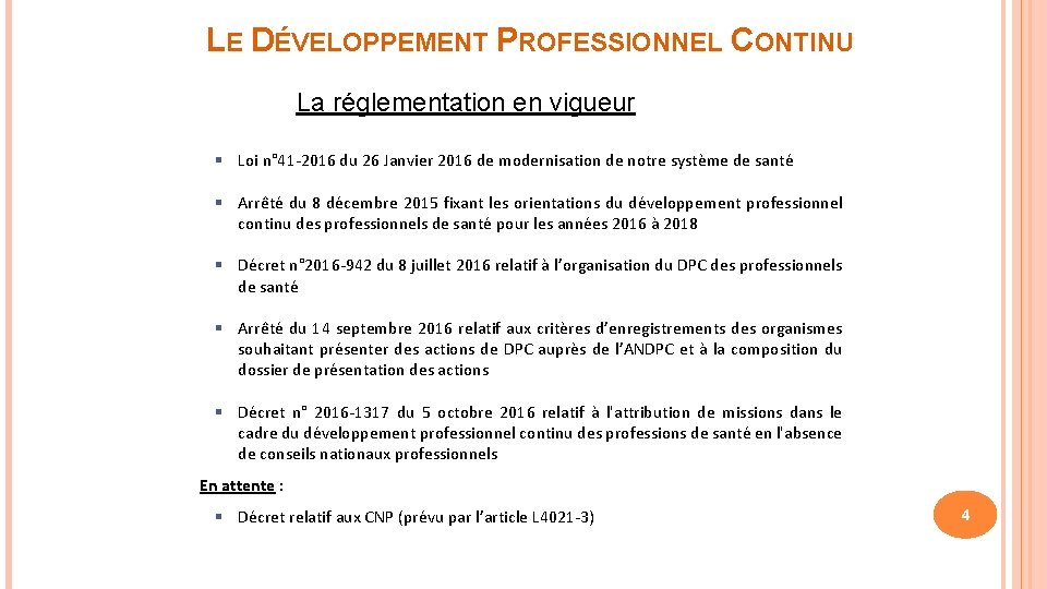 LE DÉVELOPPEMENT PROFESSIONNEL CONTINU La réglementation en vigueur § Loi n° 41 -2016 du