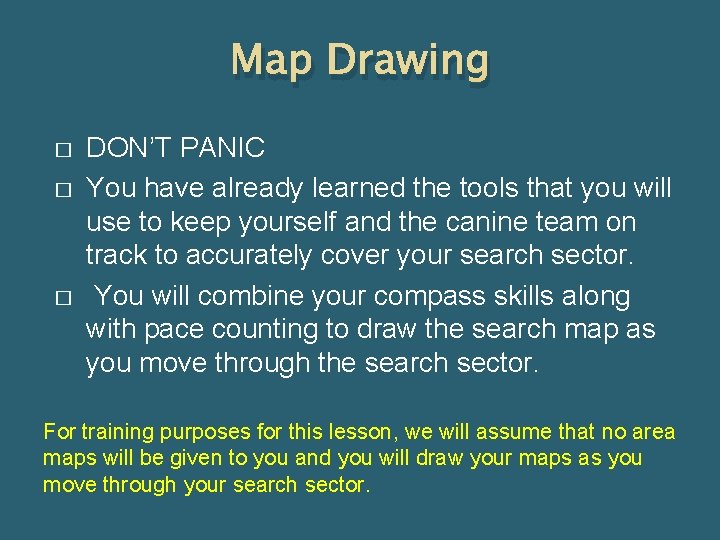 Map Drawing � � � DON’T PANIC You have already learned the tools that