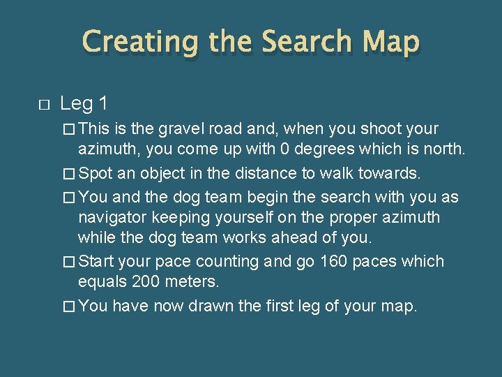 Creating the Search Map � Leg 1 � This is the gravel road and,