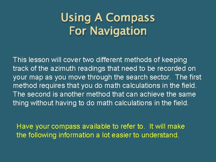 Using A Compass For Navigation This lesson will cover two different methods of keeping