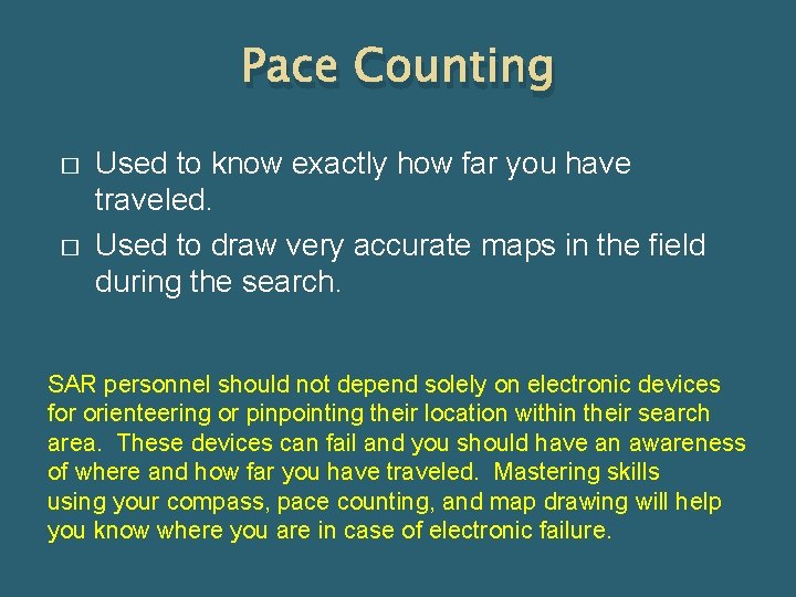 Pace Counting � � Used to know exactly how far you have traveled. Used