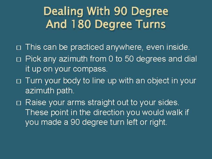 Dealing With 90 Degree And 180 Degree Turns � � This can be practiced