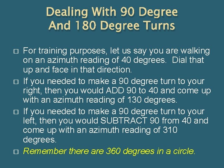 Dealing With 90 Degree And 180 Degree Turns � � For training purposes, let
