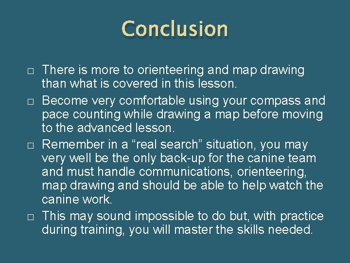 Conclusion � � There is more to orienteering and map drawing than what is