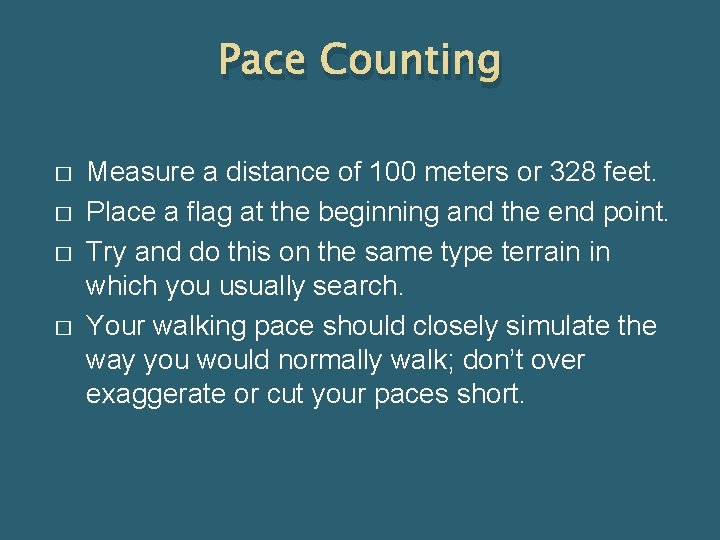 Pace Counting � � Measure a distance of 100 meters or 328 feet. Place