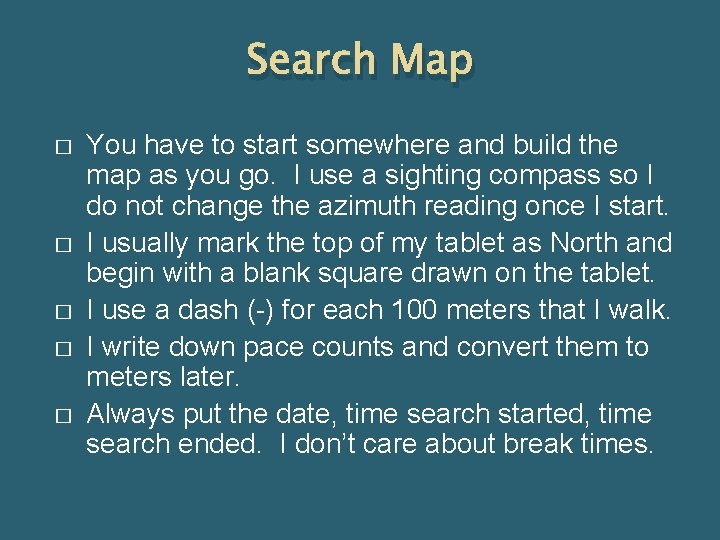 Search Map � � � You have to start somewhere and build the map