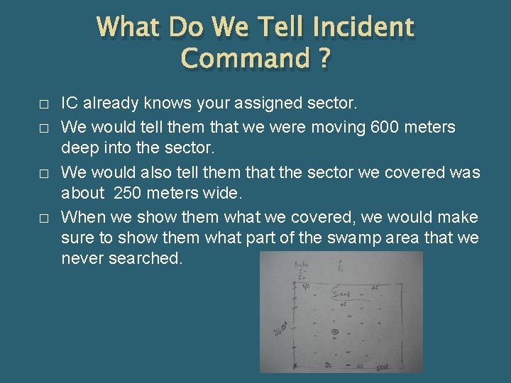 What Do We Tell Incident Command ? � � IC already knows your assigned