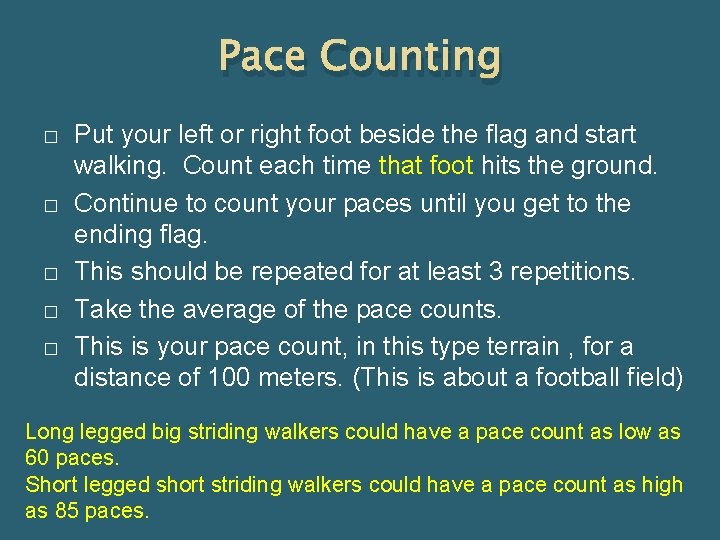 Pace Counting � � � Put your left or right foot beside the flag