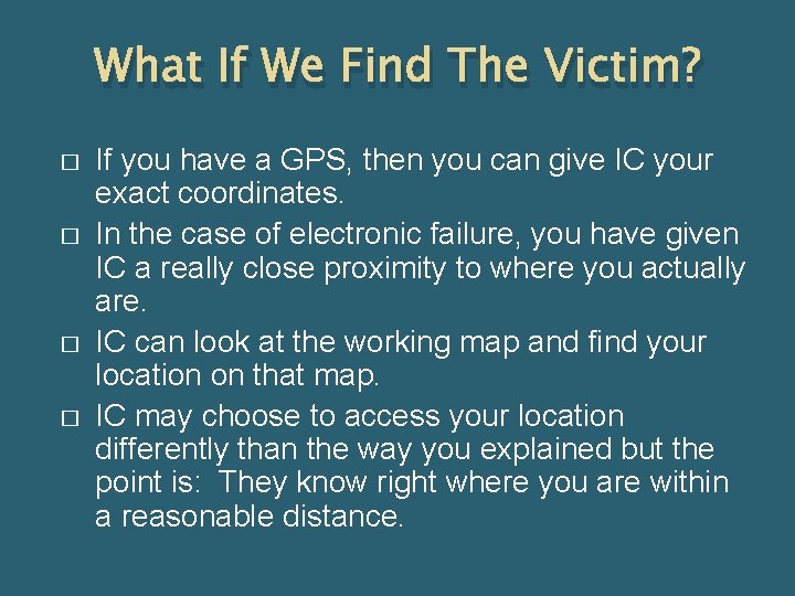 What If We Find The Victim? � � If you have a GPS, then