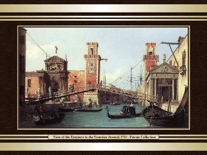 View of the Entrance to the Venetian Arsenal, 1732 - Private Collection 