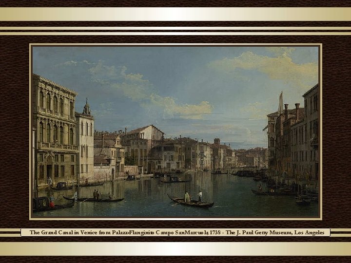 The Grand Canal in Venice from Palazzo. Flanginito Campo San Marcuola, 1738 - The