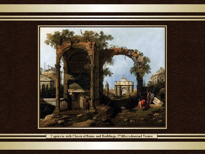 Capriccio with Classical Ruins and Buildings, 1750 Accademia of Venice 