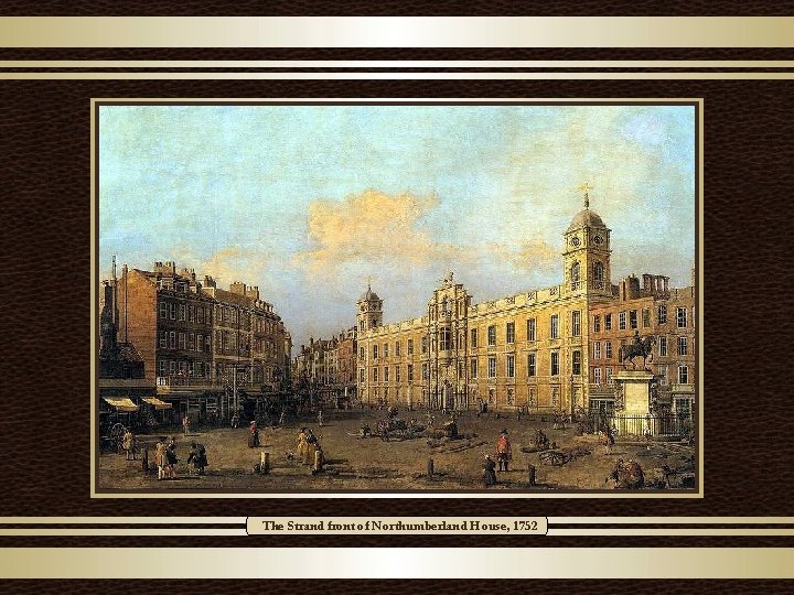 The Strand front of Northumberland House, 1752 