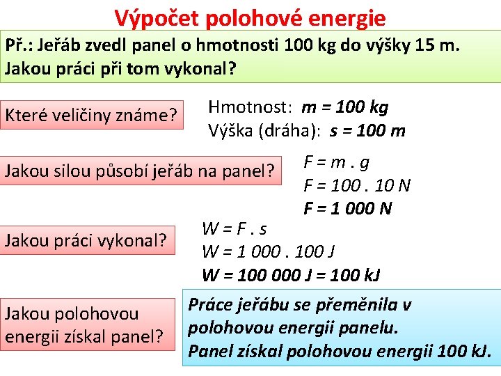 Výpočet polohové energie Př. : Jeřáb zvedl panel o hmotnosti 100 kg do výšky