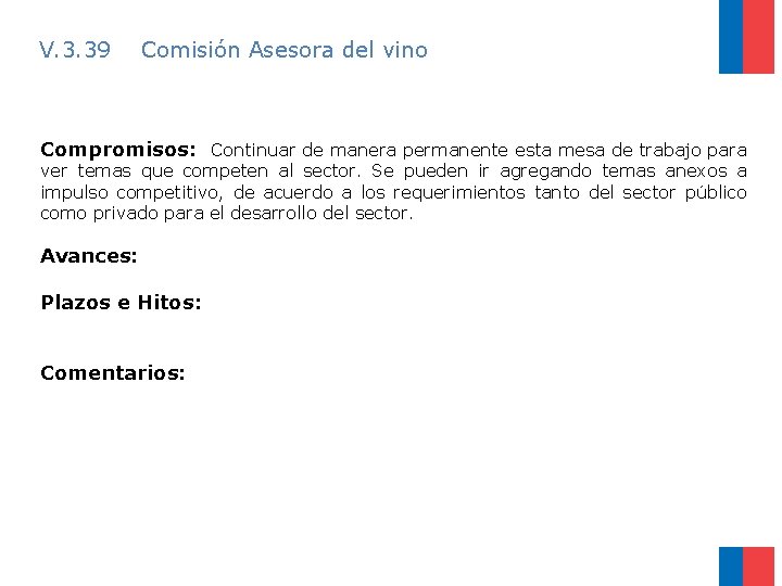 V. 3. 39 Comisión Asesora del vino Compromisos: Continuar de manera permanente esta mesa