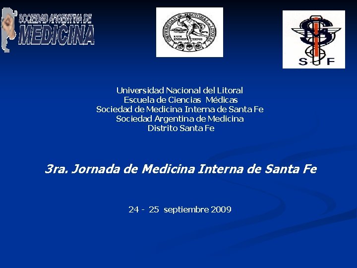 Universidad Nacional del Litoral Escuela de Ciencias Médicas Sociedad de Medicina Interna de Santa