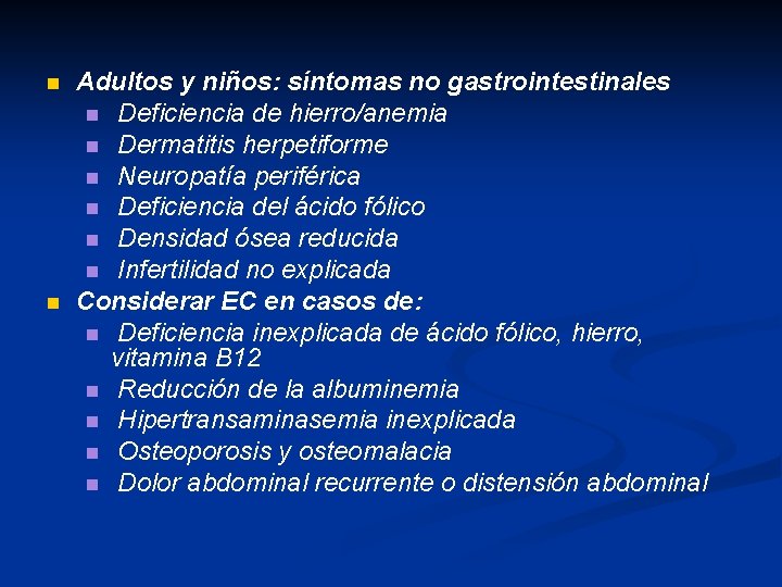 n n Adultos y niños: síntomas no gastrointestinales n Deficiencia de hierro/anemia n Dermatitis