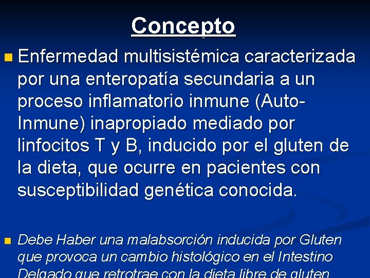 Concepto n Enfermedad multisistémica caracterizada por una enteropatía secundaria a un proceso inflamatorio inmune