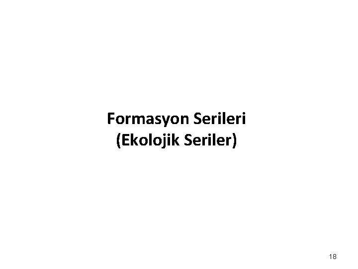 Formasyon Serileri (Ekolojik Seriler) 18 