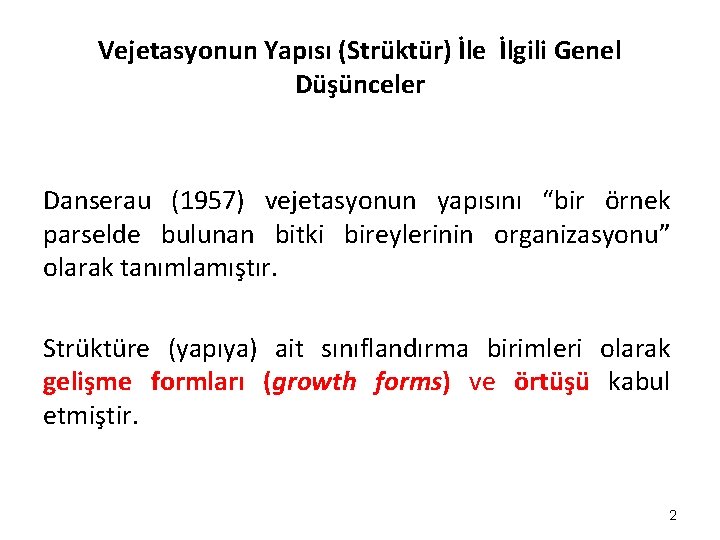 Vejetasyonun Yapısı (Strüktür) İle İlgili Genel Düşünceler Danserau (1957) vejetasyonun yapısını “bir örnek parselde