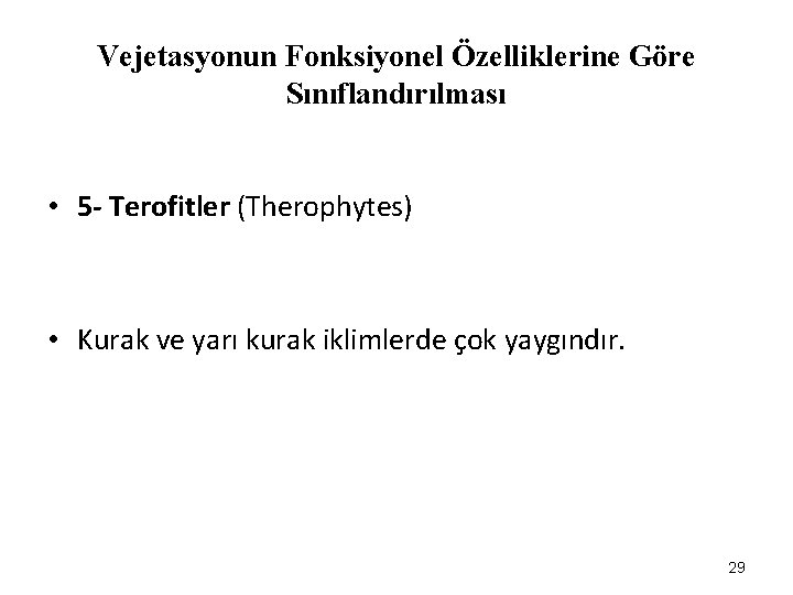 Vejetasyonun Fonksiyonel Özelliklerine Göre Sınıflandırılması • 5 - Terofitler (Therophytes) • Kurak ve yarı