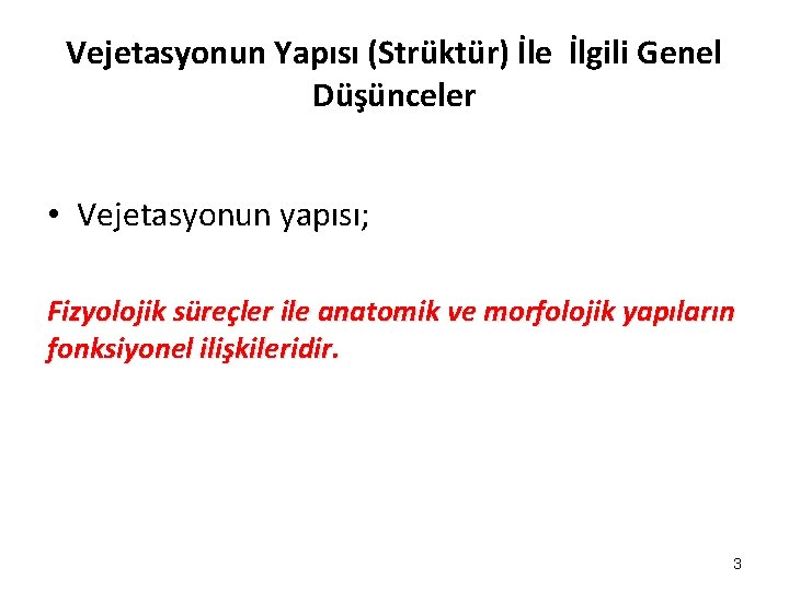 Vejetasyonun Yapısı (Strüktür) İle İlgili Genel Düşünceler • Vejetasyonun yapısı; Fizyolojik süreçler ile anatomik