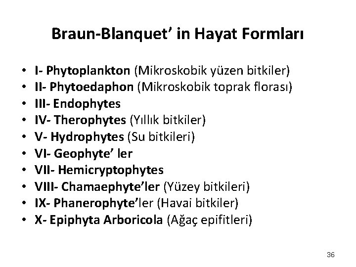 Braun-Blanquet’ in Hayat Formları • • • I- Phytoplankton (Mikroskobik yüzen bitkiler) II- Phytoedaphon